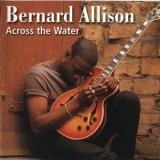 Bernard Allison - Across The Water '2000