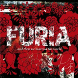 Furia - ...And Then We Married The World '2005