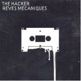 The Hacker - Reves Mecaniques '2004