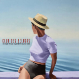 Club Des Belugas - Strange Things Beyond The Sunny Side '2019