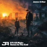James Arthur -  It'll All Make Sense In The End  '2021