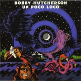 Bobby Hutcherson - Un Poco Loco '1980