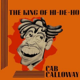 Cab Calloway - The King Of Hi-De-Ho '2010