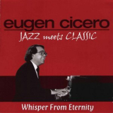 Eugen Cicero - Jazz Meets Classic (Whisper From Eternity) '2006