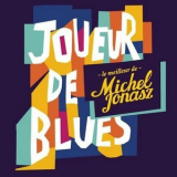 Michel Jonasz - Joueur de blues: Le meilleur de Michel Jonasz '2013