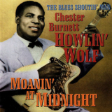 Howlin' Wolf - The Blues Shoutin' Man Cherter Burnet Howlin' Wolf. Moanin' at Midnight '1995