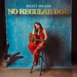 Kelsey Waldon - No Regular Dog '2022