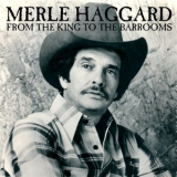 Merle Haggard - From The King To The Barrooms '2008