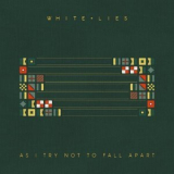 White Lies - As I Try Not To Fall Apart '2022