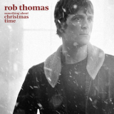 Rob Thomas - SOMETHING ABOUT CHRISTMAS TIME '2021
