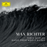 Max Richter - Three Worlds: Music From Woolf Works '2017