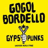 Gogol Bordello - Gypsy Punks: Underdog World Strike '2005