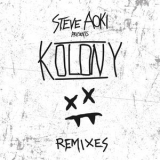 Steve Aoki - Steve Aoki Presents Kolony (Remixes) '2017