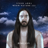 Steve Aoki - Neon Future III (Remixes) '2018