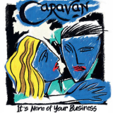 Caravan - It's None Of Your Business '2021