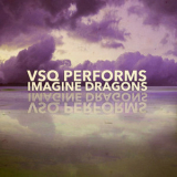 Vitamin String Quartet - VSQ Performs Imagine Dragons '2015