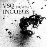 Vitamin String Quartet - VSQ Performs Incubus, Vol. 3 (Digital Only) '2011