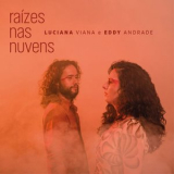 Luciana Viana e Eddy Andrade - Raizes Nas Nuvens '2022