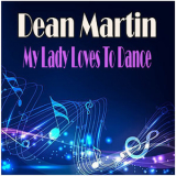 Dean Martin - My Lady Loves To Dance '2013