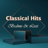 Johannes Brahms - Classical Hits: Brahms & Liszt '2021
