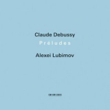 Alexei Lubimov - Claude Debussy: Preludes '2012