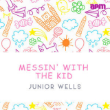 Junior Wells - Messin' with the Kid '2006