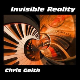 Chris Geith - Invisible Reality '2021
