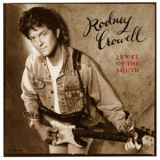 Rodney Crowell - Jewel Of The South '1995