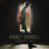 Rodney Crowell - Tarpaper Sky '2014