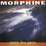 Morphine - Cure for Pain (Deluxe Edition) '1993