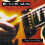 The Durutti Column - Red Shoes '1992