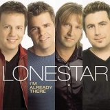 Lonestar - I'm Already There '2001