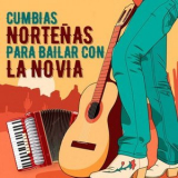 Various Artists - Cumbias Nortenas Para Bailar Con La Novia '2023
