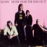 Sloan - Never Hear The End Of It '2006