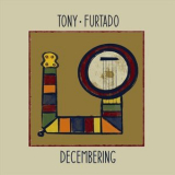 Tony Furtado - Decembering '2021