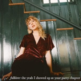 Taylor Swift - Folklore (The Yeah I Showed Up At Your Party Chapter) '2020