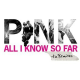 P!nk - All I Know So Far (Remixes) '2021