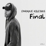 Enrique Iglesias - FINAL (Vol.1) '2021