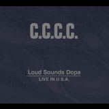 C.C.C.C. - Loud Sounds Dopa / Live In U.S.A. '1993