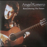 Angel Romero - Remembering The Future '1996