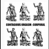 Contagious Orgasm - Corporal '2010