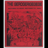 The Gerogerigegege - Nothing To Hear / Nothing To...1985 '1994