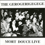 The Gerogerigegege - Mort Douce Live '1996