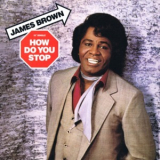 James Brown - How Do You Stop '1986