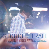 George Strait - The Cowboy Rides Away: Live From AT&T Stadium '2014