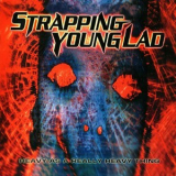 Strapping Young Lad - Heavy As A Really Heavy Thing (2006 Reissue) '1995