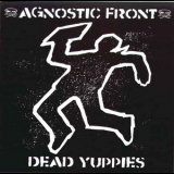 Agnostic Front - Dead Yuppies '2001