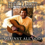 Eddie Rabbitt - Against All Odds - The Last Recordings '2010