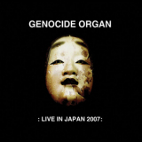 Genocide Organ - Live In Japan 2007 '2009