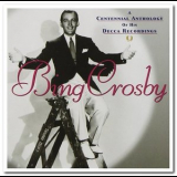 Bing Crosby - A Centennial Anthology Of His Decca Recordings '2003